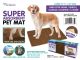 SUPER ABSORBENT PET MAT